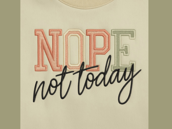 Nope Not Today Machine Embroidery Design